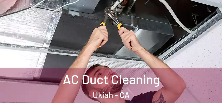 AC Duct Cleaning Ukiah - CA