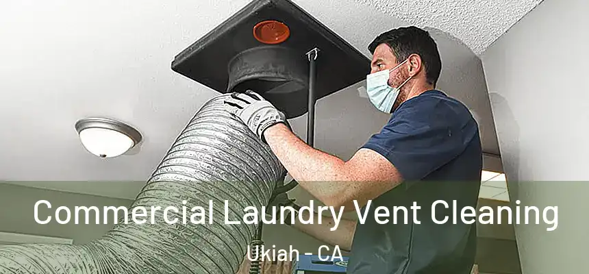 Commercial Laundry Vent Cleaning Ukiah - CA