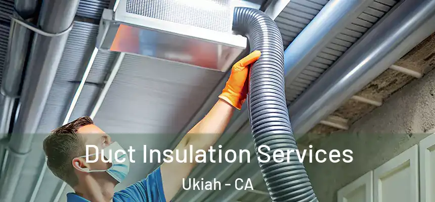  Duct Insulation Services Ukiah - CA