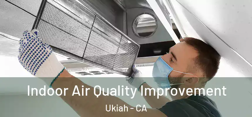 Indoor Air Quality Improvement Ukiah - CA