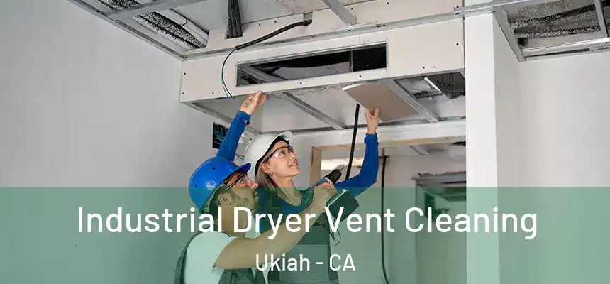 Industrial Dryer Vent Cleaning Ukiah - CA