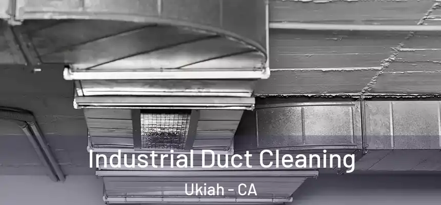 Industrial Duct Cleaning Ukiah - CA