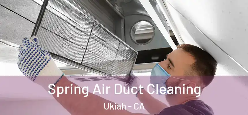 Spring Air Duct Cleaning Ukiah - CA